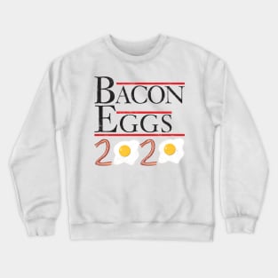 Bacon and Eggs 2020 Presidential Campaign Election Parody T-Shirt Crewneck Sweatshirt